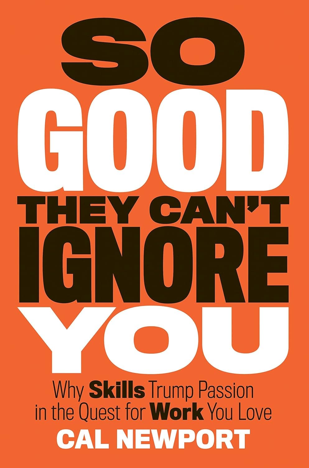 Cover Image for So Good They Can’t Ignore You by Cal Newport