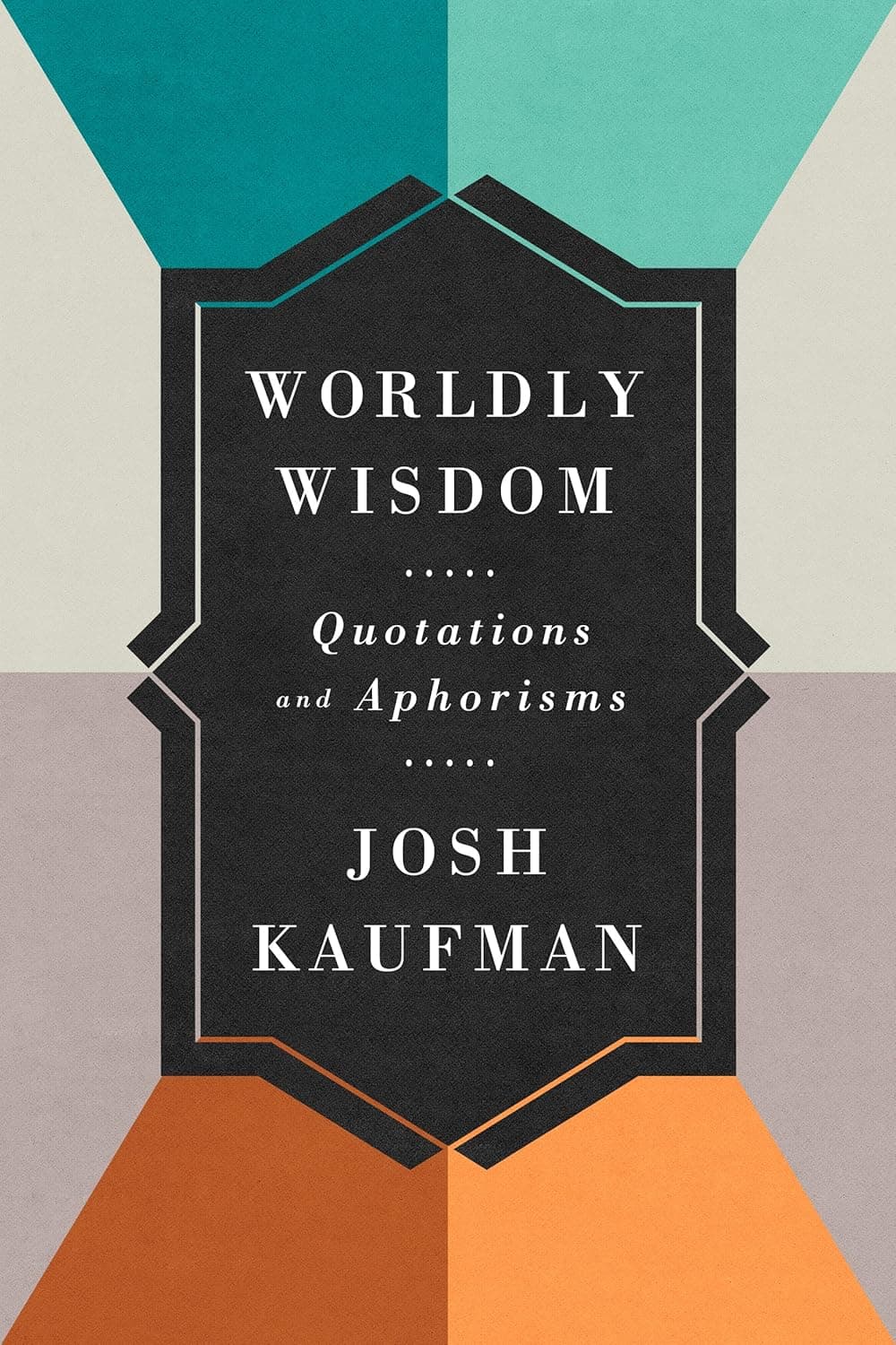 Cover Image for Worldly Wisdom: Quotations and Aphorisms