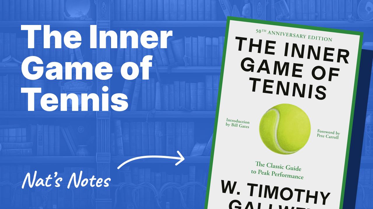 The Inner Game of Tennis | Nat Eliason | Nat Eliason