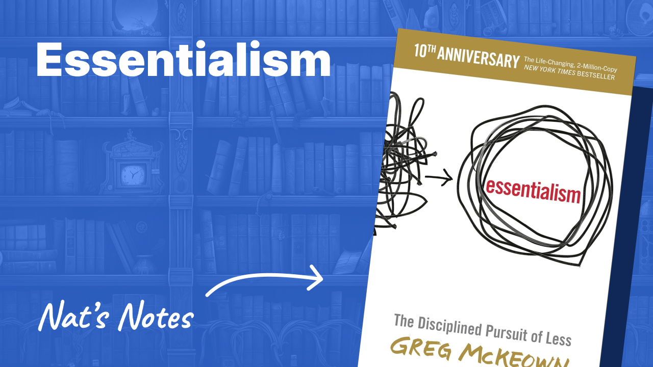 Essentialism by Greg McKeown: Notes and Review | Nat Eliason