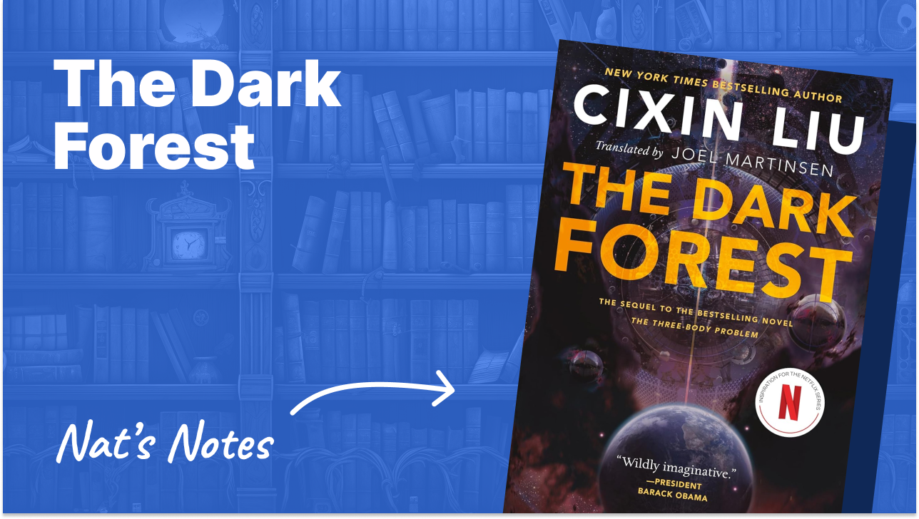 The Dark Forest by Cixin Liu: Notes and Review | Nat Eliason